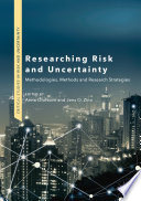 Researching Risk and Uncertainty : Methodologies, Methods and Research Strategies /