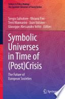Symbolic Universes in Time of (Post)Crisis : The Future of European Societies /