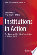 Institutions in Action : The Nature and the Role of Institutions in the Real World /