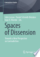 Spaces of Dissension : Towards a New Perspective on Contradiction /