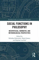 Social functions in philosophy : metaphysical, normative, and methodological perspectives /