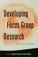 Developing focus group research : politics, theory and practice /