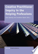 Creative practitioner inquiry in the helping professions /