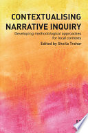 Contextualising narrative inquiry : developing methodological approaches for local contexts /