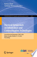 Doctoral Symposium on Information and Communication Technologies : Second Doctoral Symposium, DSICT 2022, Manta, Ecuador, October 12-14, 2022, Proceedings /