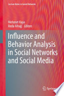 Influence and Behavior Analysis in Social Networks and Social Media /