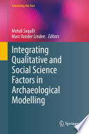 Integrating Qualitative and Social Science Factors in Archaeological Modelling /