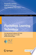 Psychology, Learning, Technology : First International Conference, PLT 2022, Foggia, Italy, January 19-21, 2022, Revised Selected Papers /
