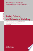 Social, Cultural, and Behavioral Modeling : 12th International Conference, SBP-BRiMS 2019, Washington, DC, USA, July 9-12, 2019, Proceedings /