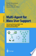 Multi-agent for mass user support : international workshop, MAMUS 2003, Acapulco, Mexico, August 10, 2003 : revised and invited papers /