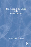 The future of the liberal order : the key questions /