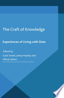 The craft of knowledge : experiences of living with data /