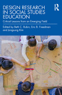 Design research in social studies education : critical lessons from an emerging field /