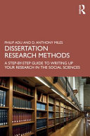 Dissertation research methods : a step-by-step guide to writing up your research in the social sciences /