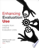 Enhancing evaluation use : insights from internal evaluation units /