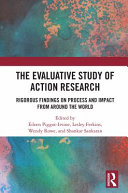 The evaluative study of action research : rigorous findings on process and impact from around the world /