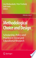 Methodological choice and design : scholarship, policy and practice in social and educational research /