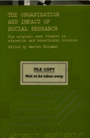 The Organisation and impact of social research : six original case studies in education and behavioural science /