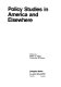 Policy studies in America and elsewhere /