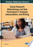 Social research methodology and new techniques in analysis, interpretation, and writing /