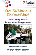 Stop talking and do something! : The Young Social Innovators Programme, an independent evaluation /