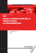 Hacia la renovación de la teoría social latinoamericana /