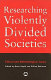 Researching violently divided societies : ethical and methodological issues /