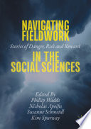 Navigating Fieldwork in the Social Sciences : Stories of Danger, Risk and Reward /