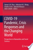 COVID-19 Pandemic, Crisis Responses and the Changing World : Perspectives in Humanities and Social Sciences /