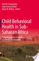 Child Behavioral Health in Sub-Saharan Africa : Towards Evidence Generation and Policy Development /