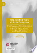 One Hundred Years of Social Protection : The Changing Social Question in Brazil, India, China, and South Africa 	 /