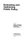 Evaluating and optimizing public policy /