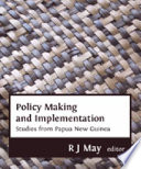Policy making and implementation : studies from Papua New Guinea /