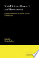 Social science research and government : comparative essays on Britain and the United States /