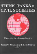 Think tanks and civil societies : catalysts for ideas and action /