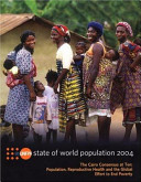 State of world population, 2004 : the Cairo consensus at ten : population, reproductive health and the global effort to end poverty.
