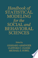 Handbook of statistical modeling for the social and behavioral sciences /