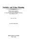 Statistics and urban planning : based on papers presented at the eighth general meeting of the International Association of Municipal Statisticians held at Helsinki in 1972 /