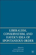 Liberalism, conservatism, and Hayek's idea of spontaneous order /