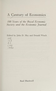 A Century of economics : 100 years of the Royal Economic Society and the Economic journal /