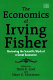 The economics of Irving Fisher : reviewing the scientific work of a great economist /
