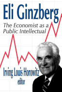 Eli Ginzberg : the economist as a public intellectual /