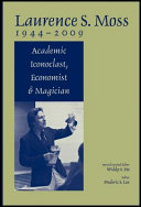 Laurence S. Moss, 1944-2009 : academic iconoclast, economist and magician /