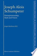 Joseph Alois Schumpeter : entrepreneurship, style, and vision /