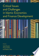 Critical issues and challenges in Islamic economics and finance development /