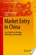 Market entry in China : case studies on strategy, marketing, and branding /