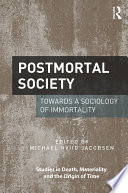 Postmortal society : towards a sociology of immortality /