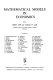 Mathematical models in economics. : Proceedings of the Symposium on Mathematical Methods of Economics, February-July 1972 and of the Conference on Von Neumann Models, 10-15 July 1972 /