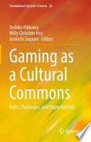 Gaming as a Cultural Commons : Risks, Challenges, and Opportunities /