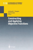 Constructing and applying objective functions : proceedings of the Fourth International Conference on Econometric Decision Models, Constructing and Applying Objective Functions, University of Hagen, held in Haus Nordhelle, August 28-31, 2000 /